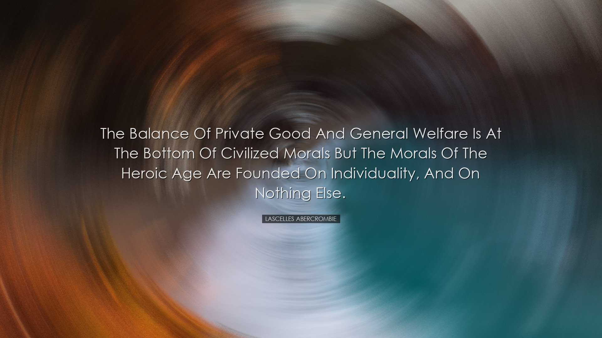 The balance of private good and general welfare is at the bottom o