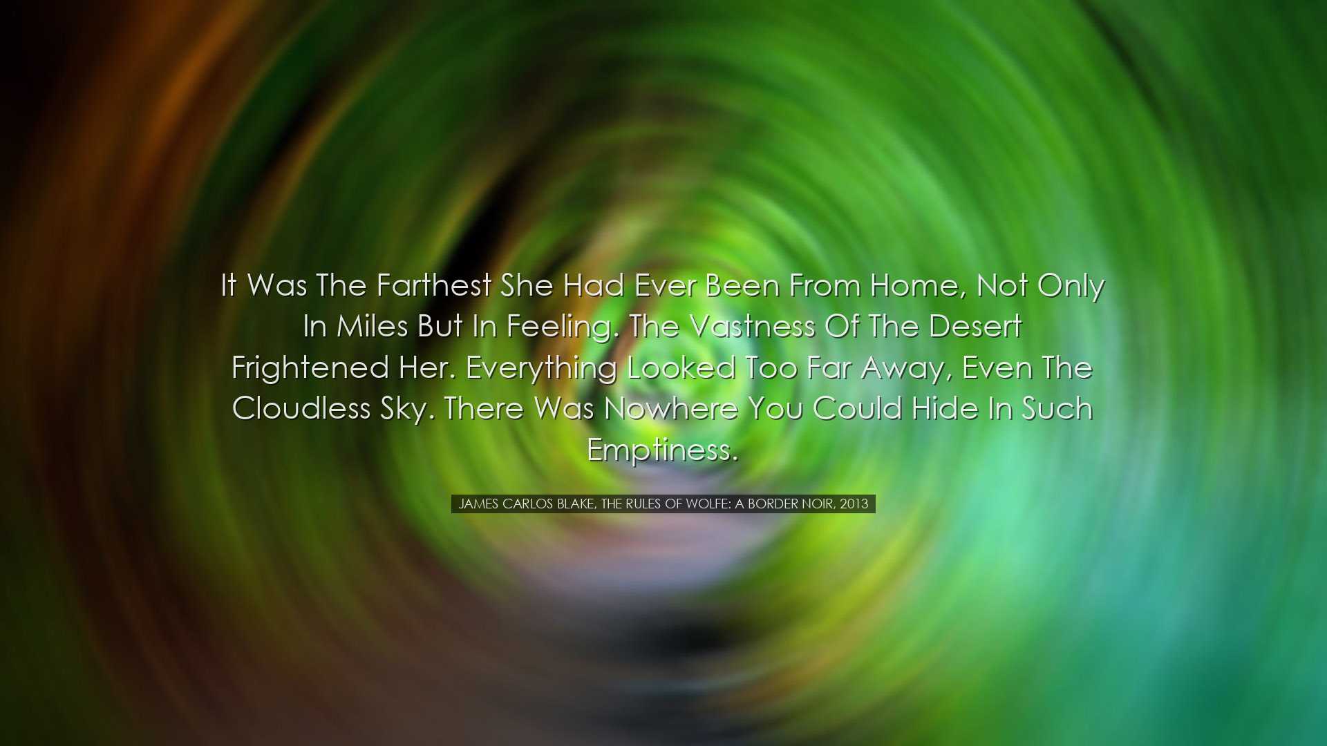 It was the farthest she had ever been from home, not only in miles