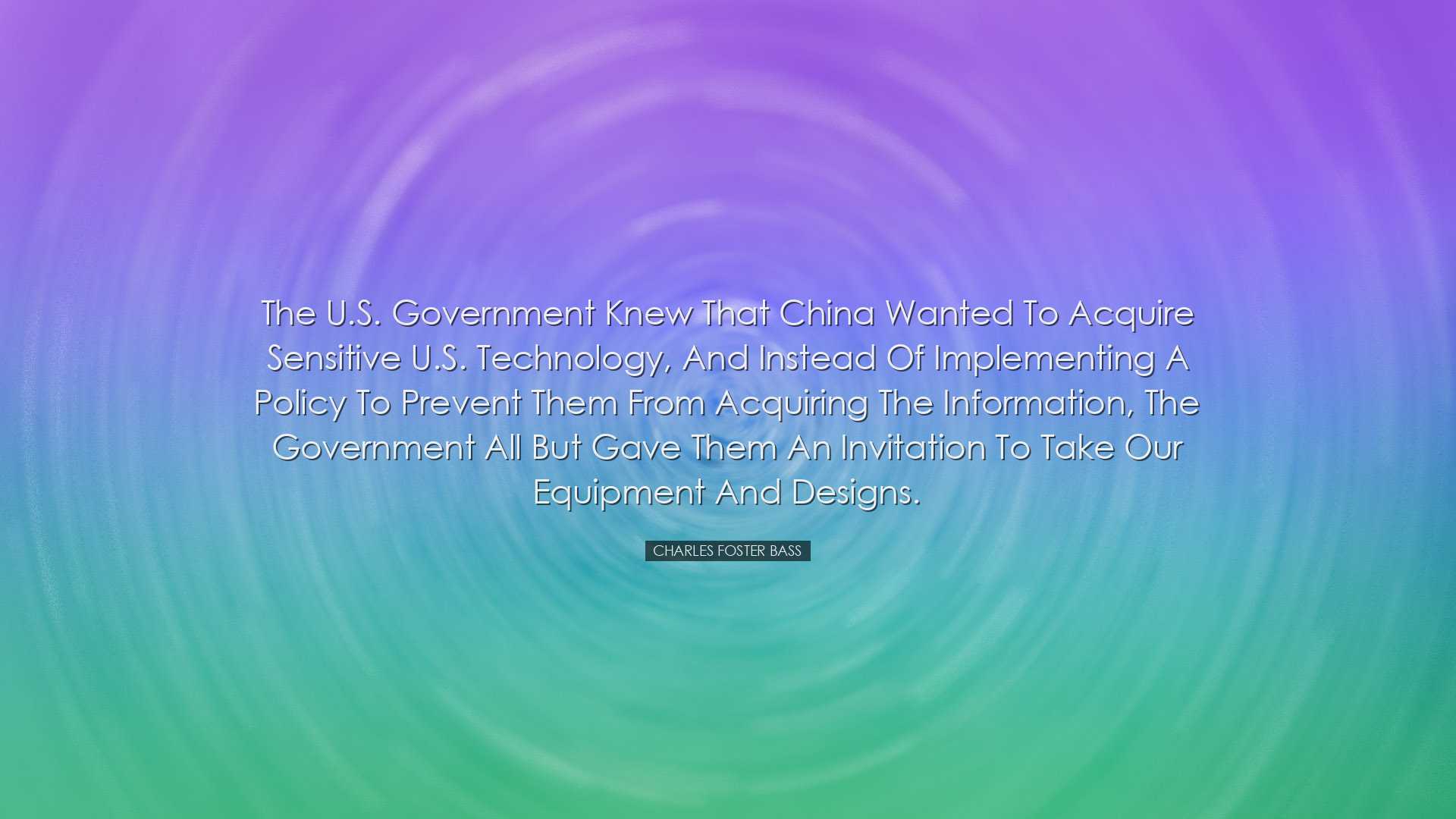 The U.S. government knew that China wanted to acquire sensitive U.