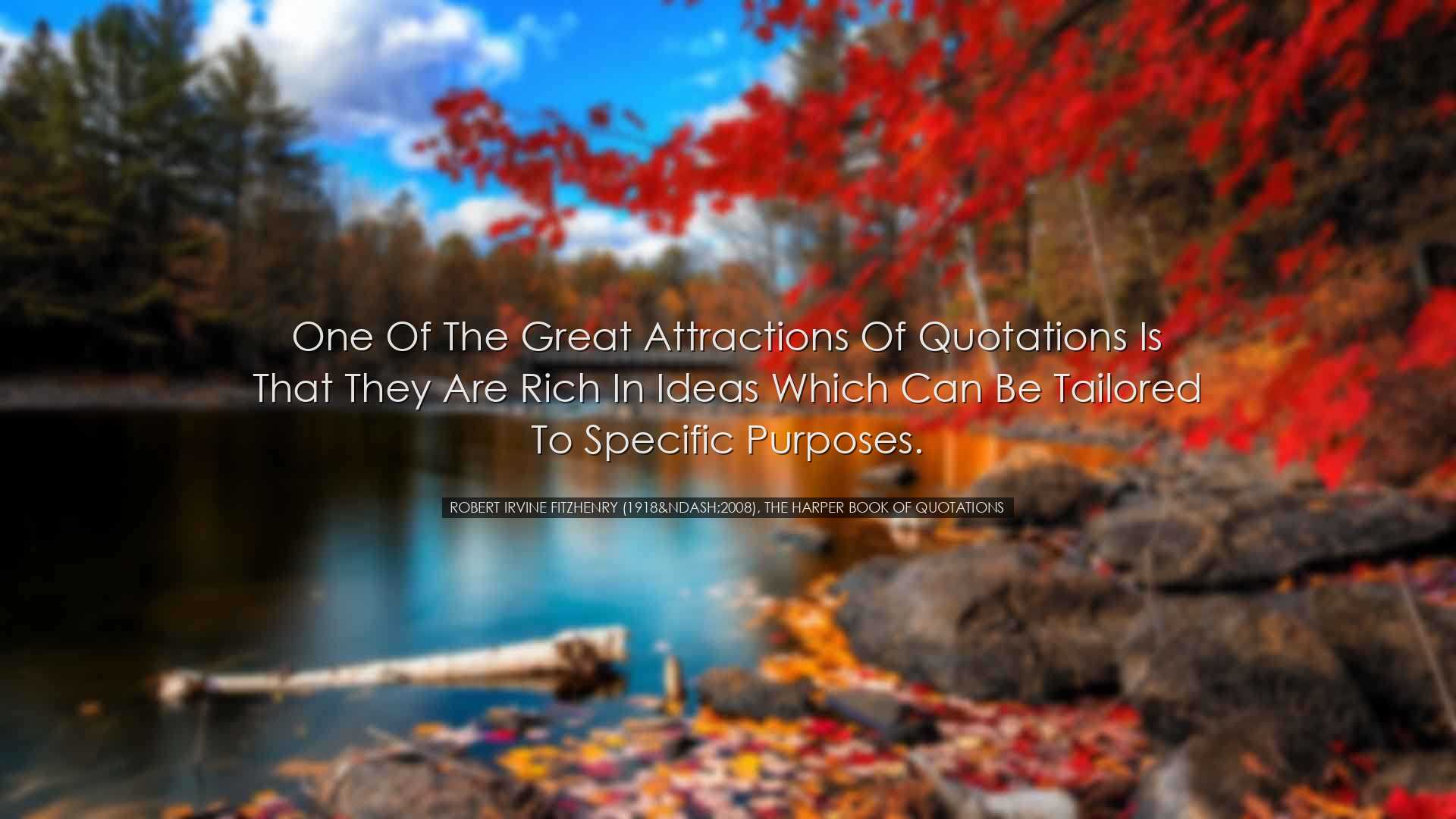 One of the great attractions of quotations is that they are rich i