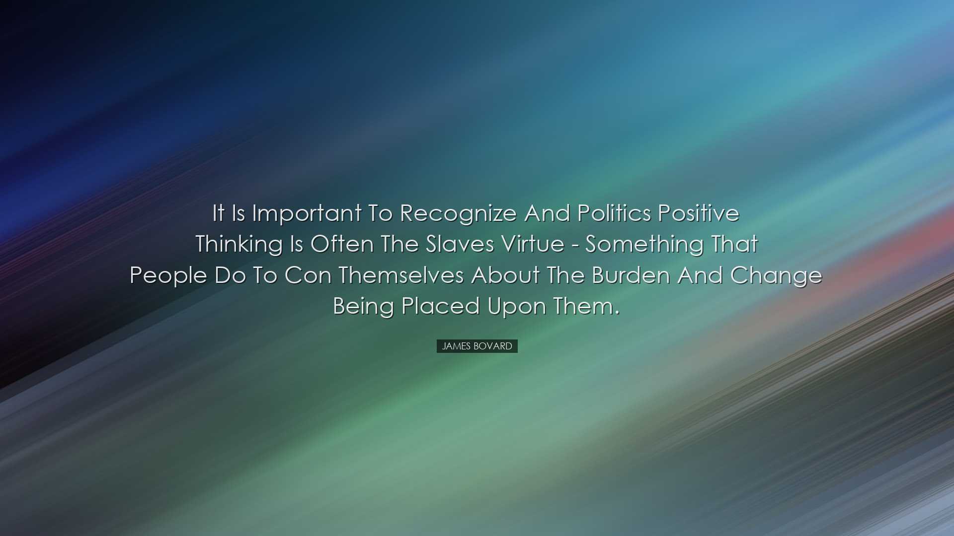 It is important to recognize and politics positive thinking is oft