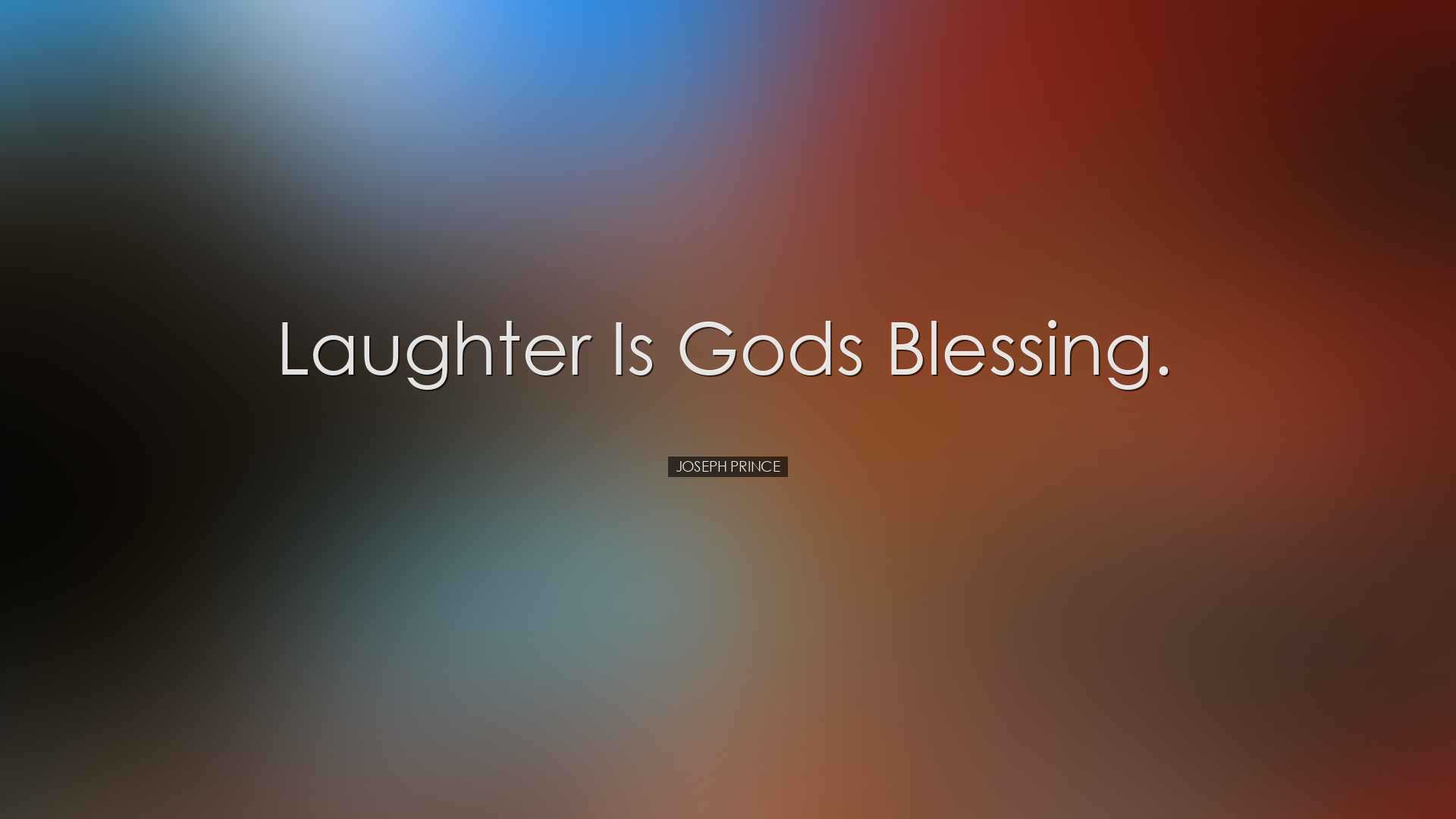 Laughter is Gods blessing. - Joseph Prince
