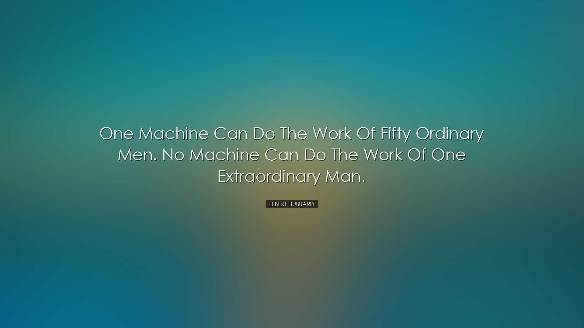 One machine can do the work of fifty ordinary men. No machine can