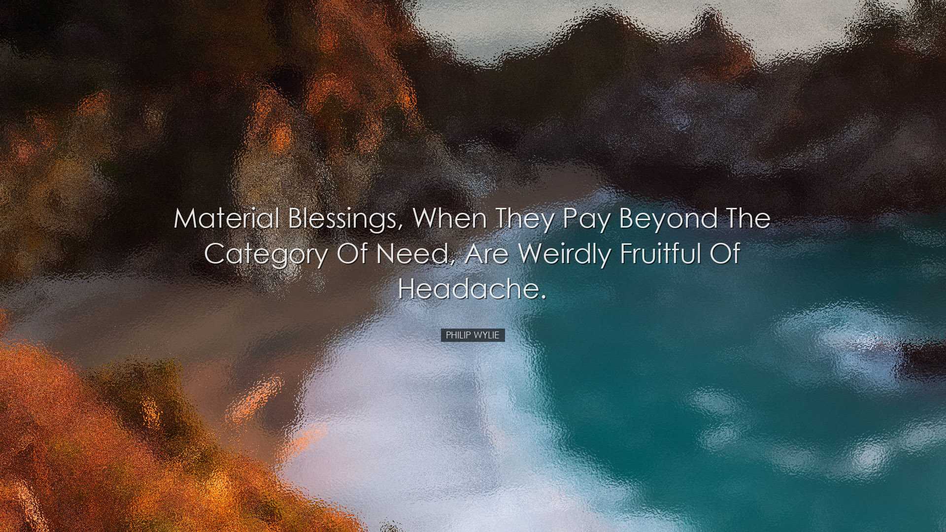 Material blessings, when they pay beyond the category of need, are