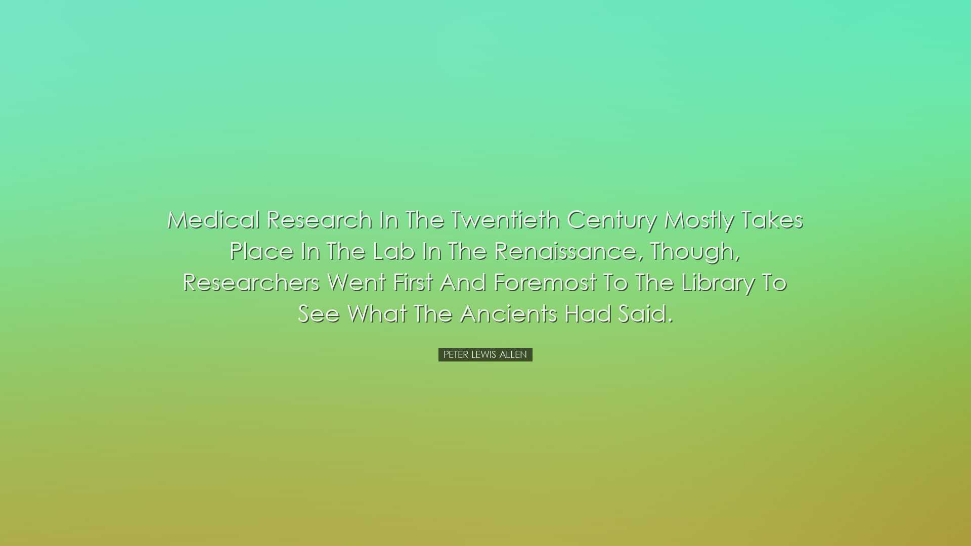 Medical research in the twentieth century mostly takes place in th