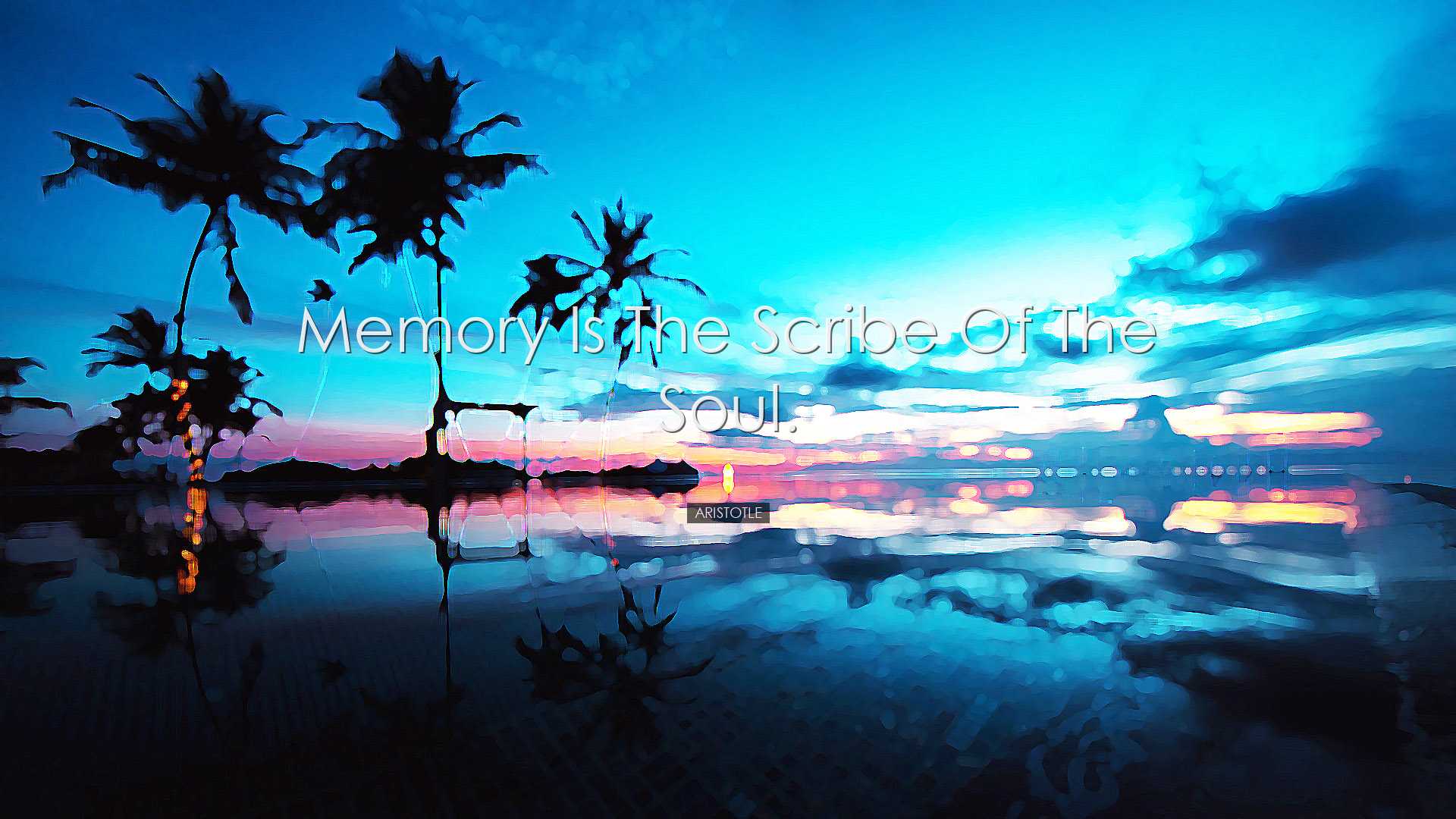 Memory is the scribe of the soul. - Aristotle