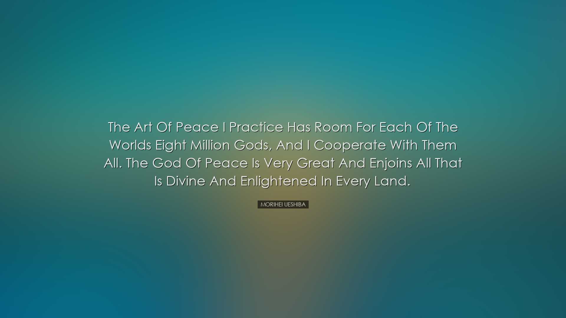 The art of Peace I practice has room for each of the worlds eight