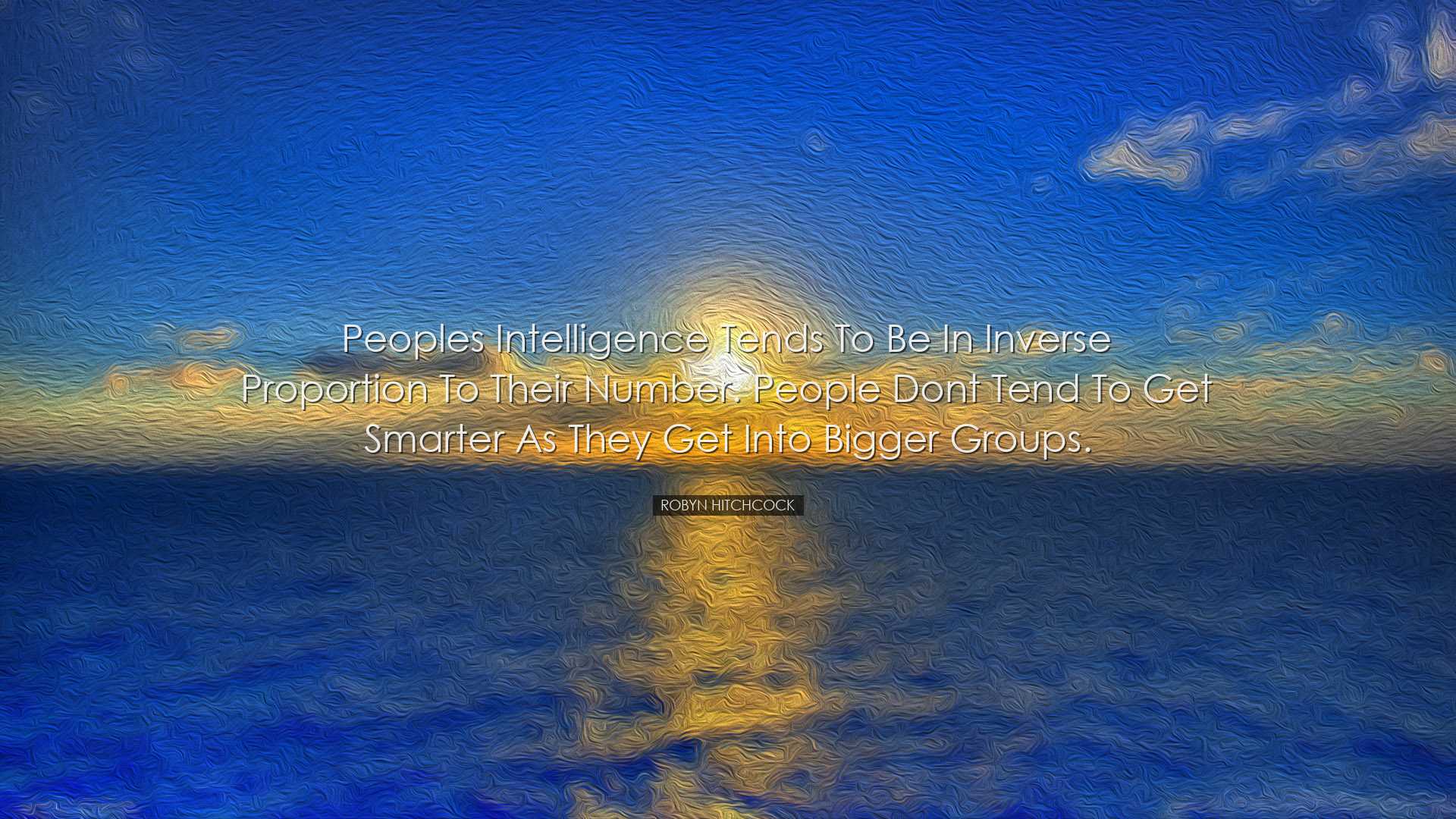 Peoples intelligence tends to be in inverse proportion to their nu