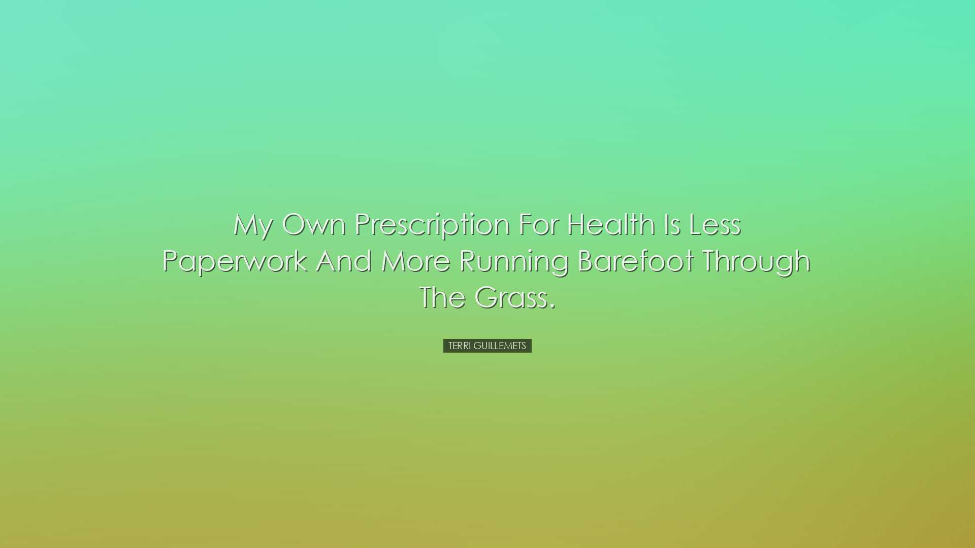 My own prescription for health is less paperwork and more running