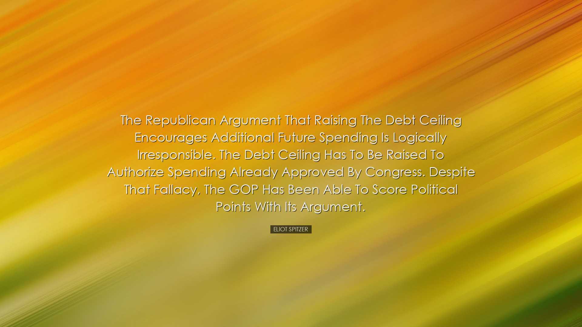 The Republican argument that raising the debt ceiling encourages a