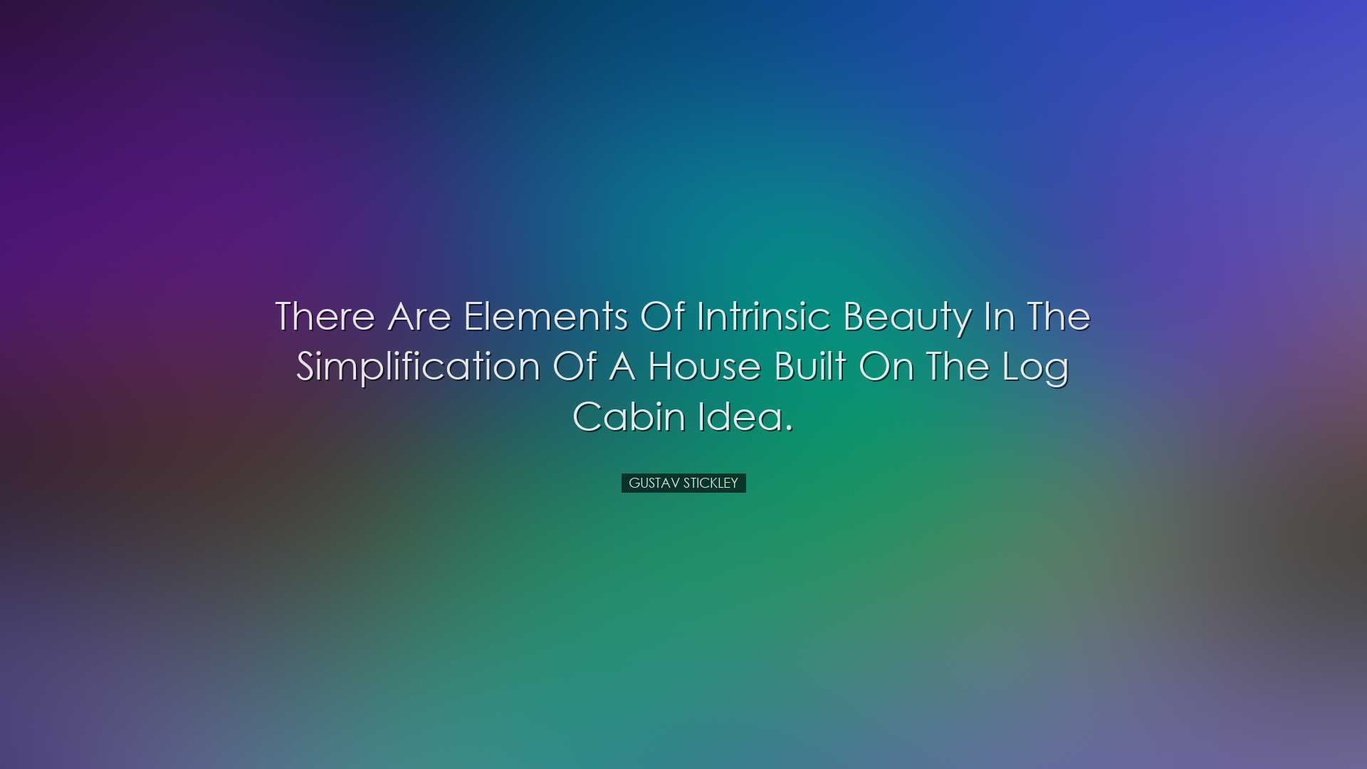 There are elements of intrinsic beauty in the simplification of a