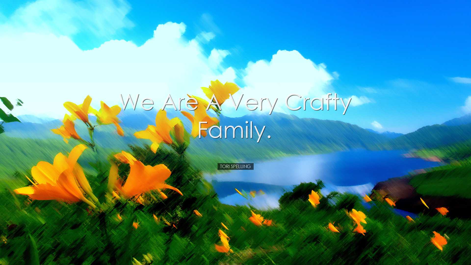 We are a very crafty family. - Tori Spelling