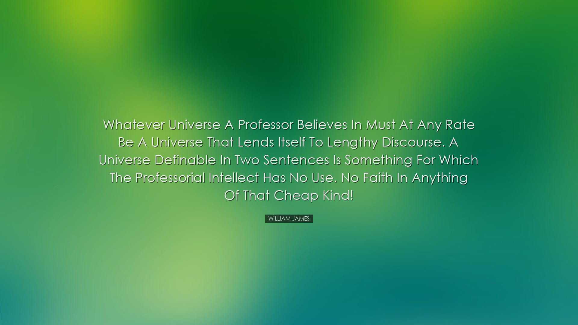 Whatever universe a professor believes in must at any rate be a un