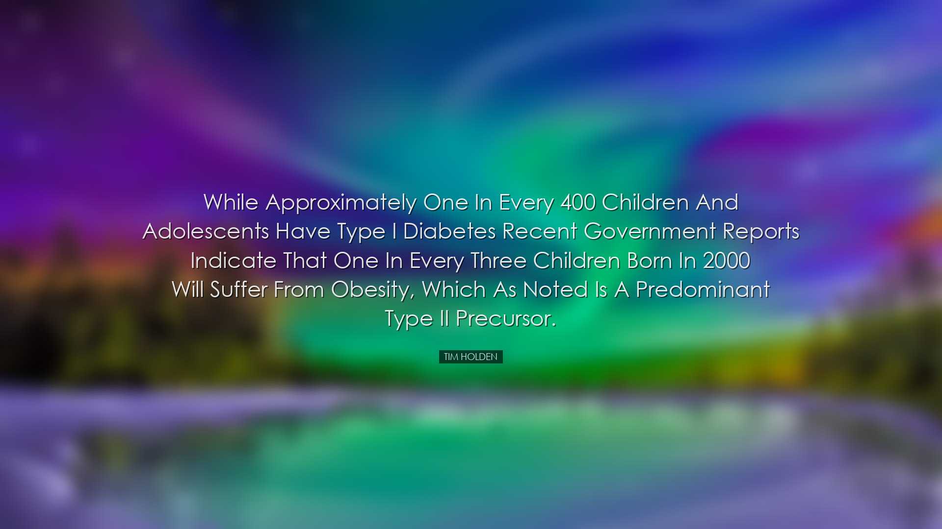 While approximately one in every 400 children and adolescents have