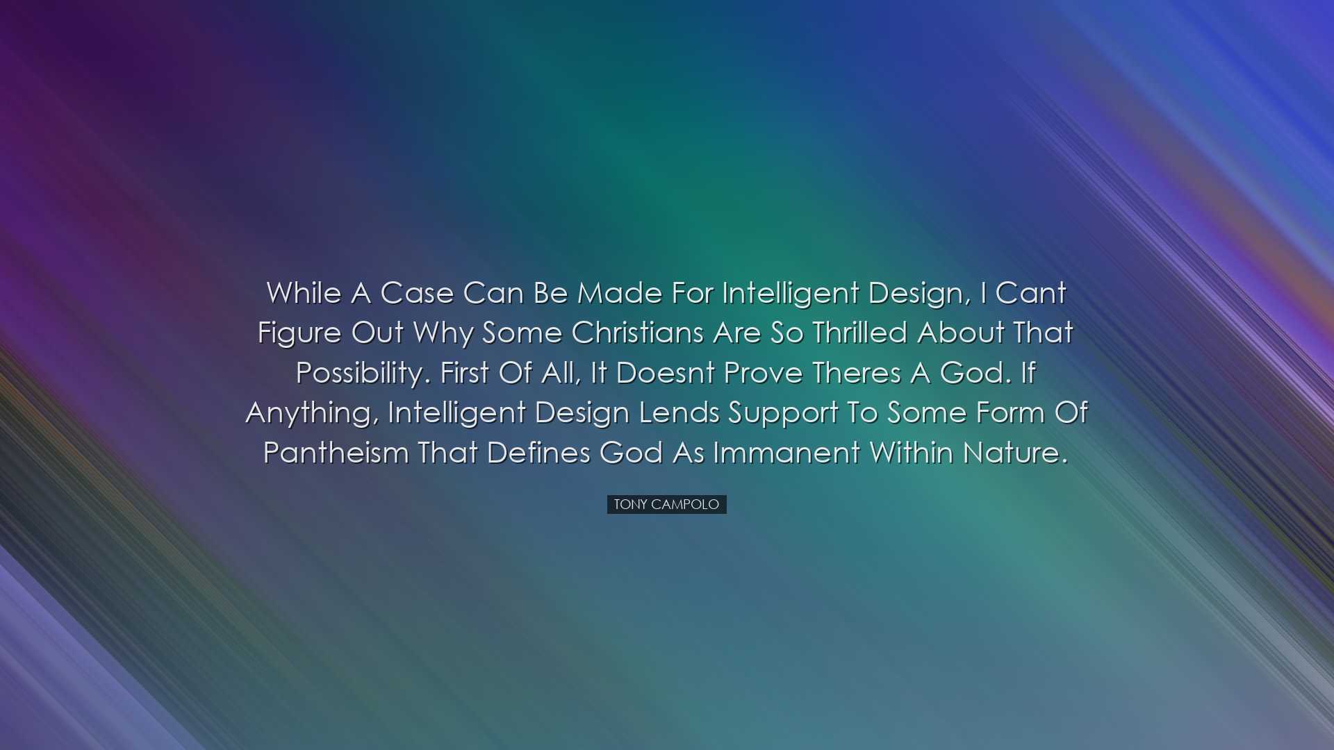 While a case can be made for intelligent design, I cant figure out