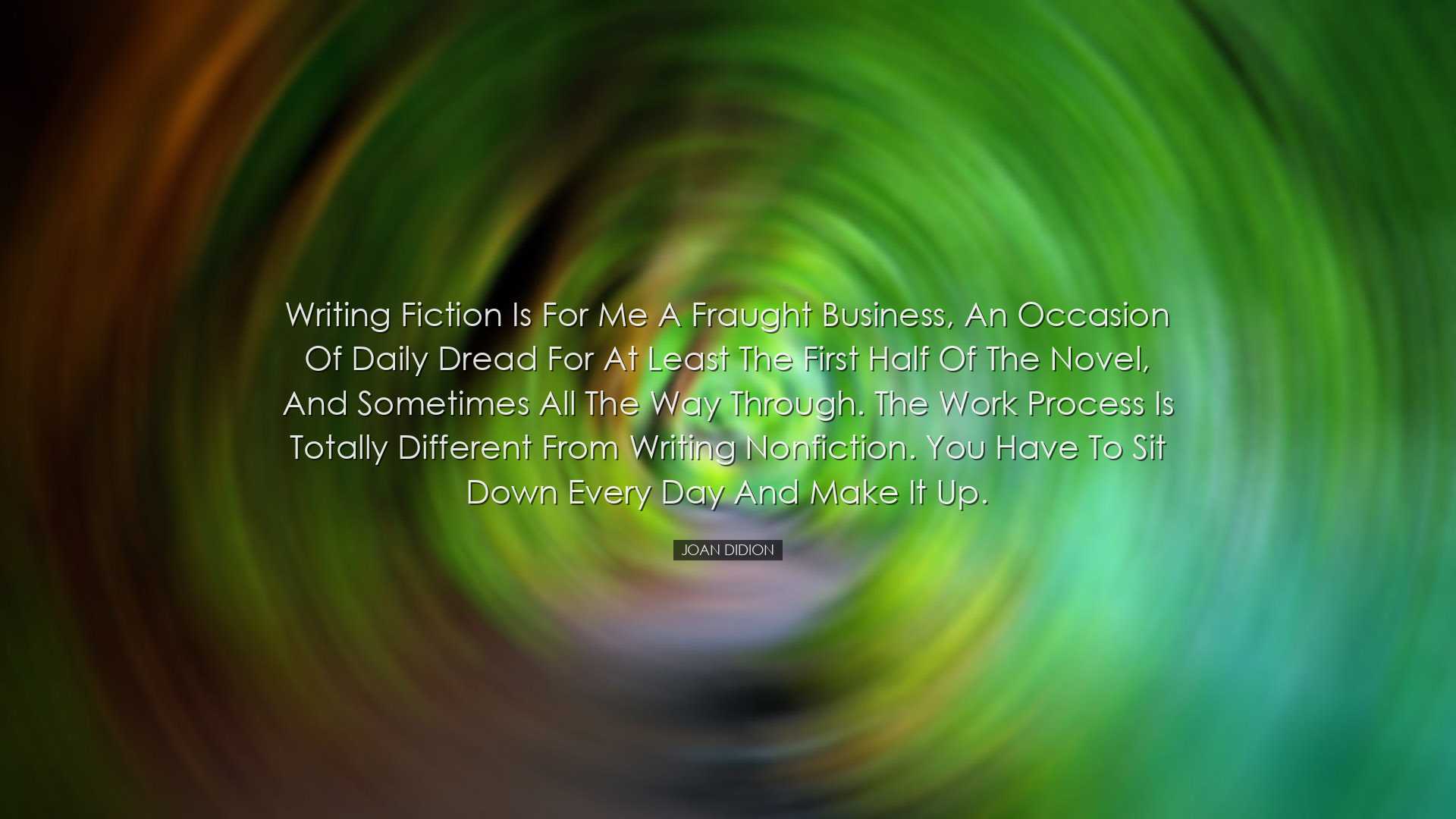 Writing fiction is for me a fraught business, an occasion of daily